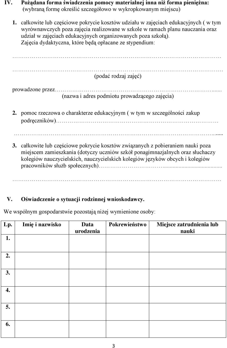 organizowanych poza szkołą). Zajęcia dydaktyczna, które będą opłacane ze stypendium:. (podać rodzaj zajęć) prowadzone przez... (nazwa i adres podmiotu prowadzącego zajęcia) 2.