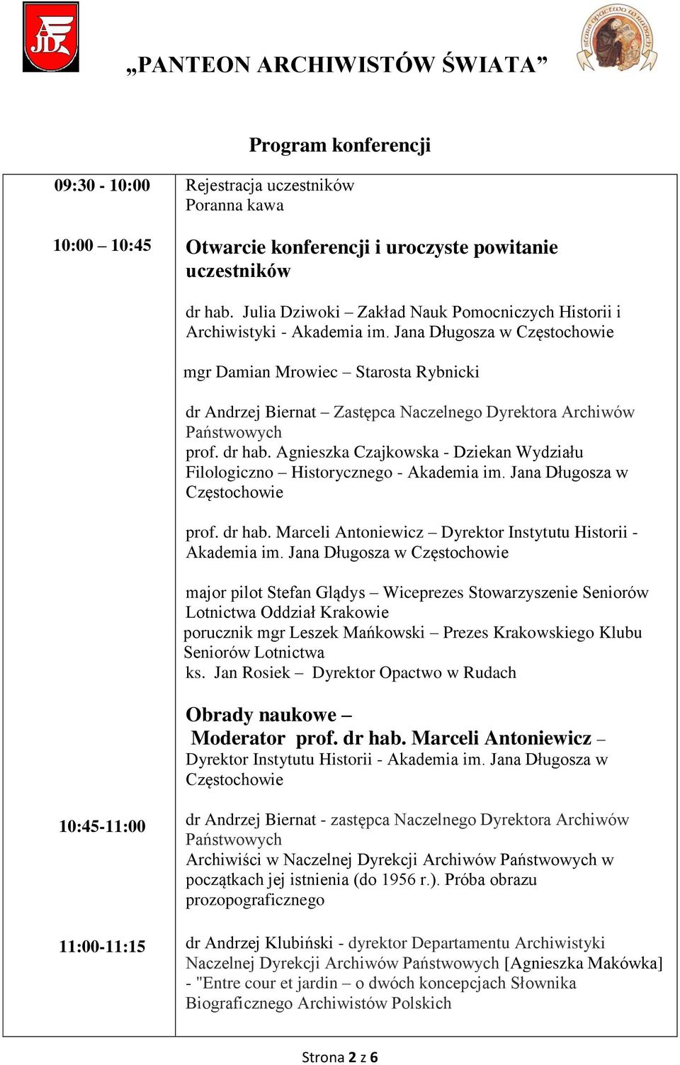 Jana Długosza w mgr Damian Mrowiec Starosta Rybnicki dr Andrzej Biernat Zastępca Naczelnego Dyrektora Archiwów Państwowych prof. dr hab.