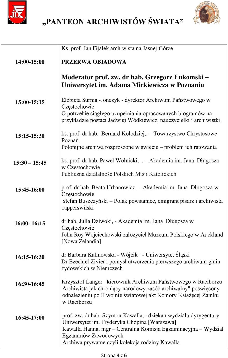 ciągłego uzupełniania opracowanych biogramów na przykładzie postaci Jadwigi Wódkiewicz, nauczycielki i archiwistki. ks. prof. dr hab. Bernard Kołodziej,.