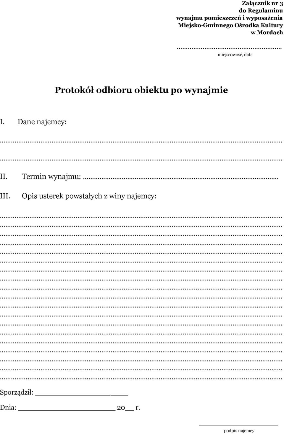 odbioru obiektu po wynajmie I. Dane najemcy: II. III. Termin wynajmu:.