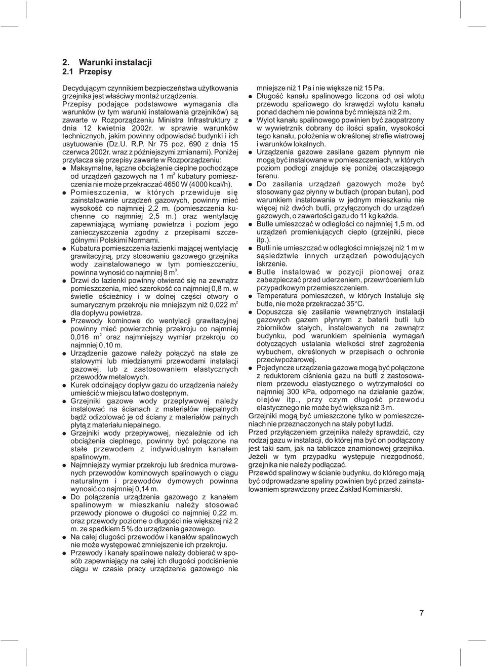 w sprawie warunków technicznych, jakim powinny odpowiadaæ budynki i ich usytuowanie (Dz.U. R.P. Nr 75 poz. 690 z dnia 15 czerwca 2002r. wraz z póÿniejszymi zmianami).