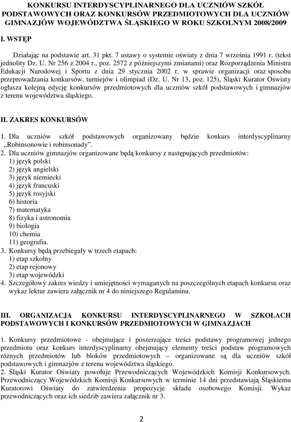 2572 z późniejszymi zmianami) oraz Rozporządzenia Ministra Edukacji Narodowej i Sportu z dnia 29 stycznia 2002 r.