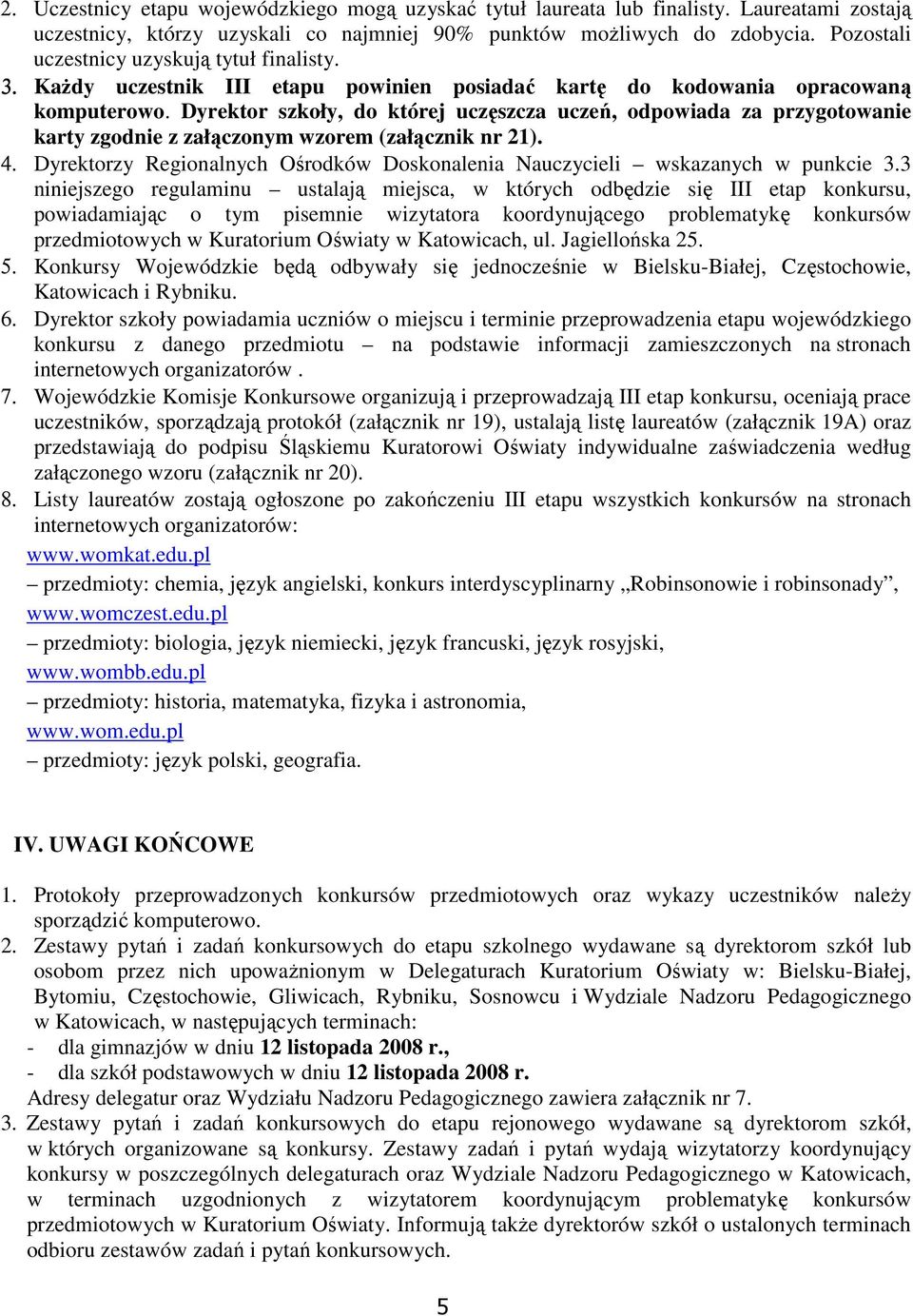 Dyrektor szkoły, do której uczęszcza uczeń, odpowiada za przygotowanie karty zgodnie z załączonym wzorem (załącznik nr 21). 4.