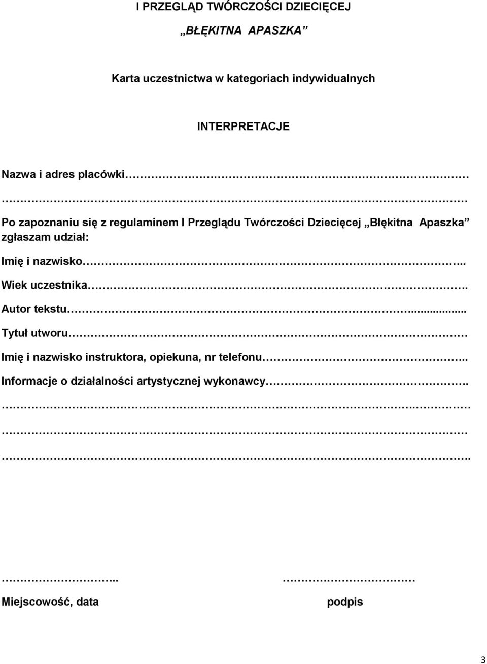 Błękitna Apaszka zgłaszam udział: Imię i nazwisko.. Wiek uczestnika. Autor tekstu.