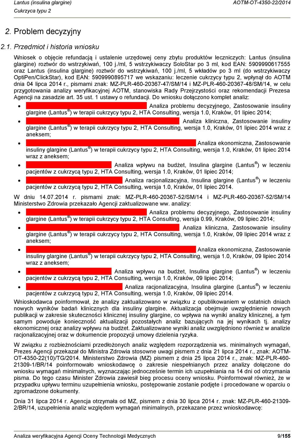 /ml, 5 wkładów po 3 ml (do wstrzykiwaczy OptiPen/ClickStar), kod EAN: 5909990895717 we wskazaniu: leczenie cukrzycy typu 2, wpłynął do AOTM dnia 04 lipca 2014 r.