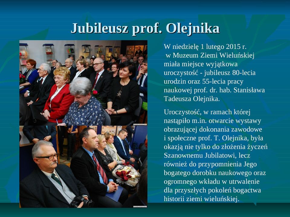 Stanisława Tadeusza Olejnika. Uroczystość, w ramach której nastąpiło m.in. otwarcie wystawy obrazującej dokonania zawodowe i społeczne prof.