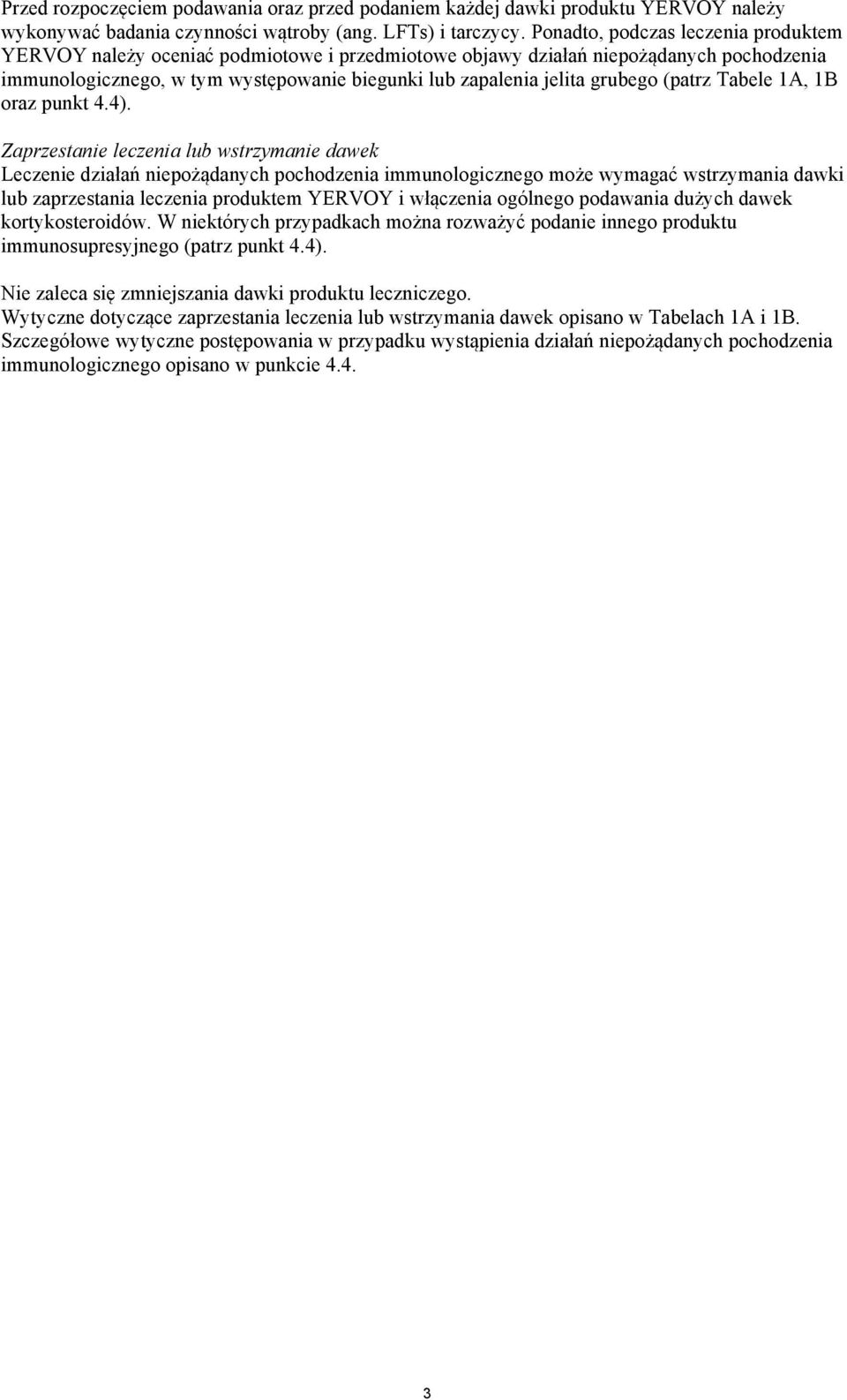 (patrz Tabele 1A, 1B oraz punkt 4.4).