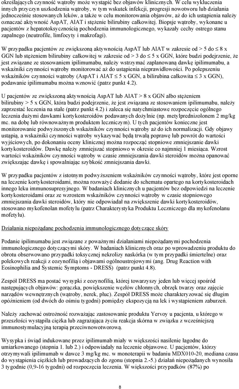 ustąpienia należy oznaczać aktywność AspAT, AlAT i stężenie bilirubiny całkowitej.