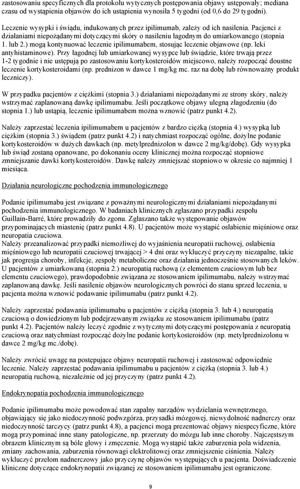 ) mogą kontynuować leczenie ipilimumabem, stosując leczenie objawowe (np. leki antyhistaminowe).