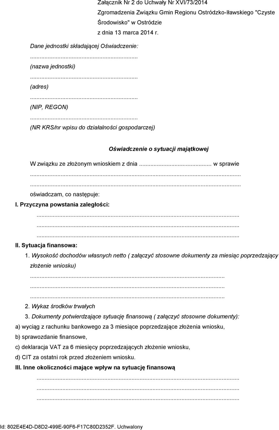 dnia... w sprawie...... oświadczam, co następuje: I. Przyczyna powstania zaległości: II. Sytuacja finansowa: 1.