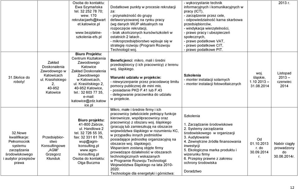 bezplatneszkoleniaefs.pl Biuro Projektu: Centrum Kształcenia Zawodowego Katowice Zakład Doskonalenia Zawodowego w Katowicach, ul. Krasińskiego 2, 40952 Katowice, tel.