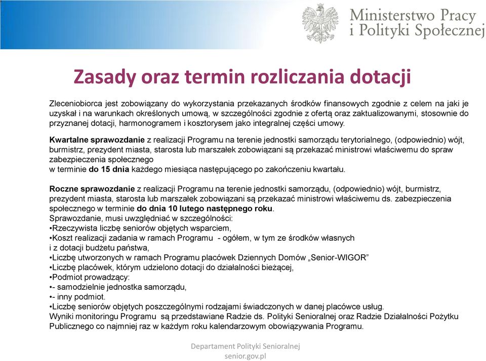 Kwartalne sprawozdanie z realizacji Programu na terenie jednostki samorządu terytorialnego, (odpowiednio) wójt, burmistrz, prezydent miasta, starosta lub marszałek zobowiązani są przekazać ministrowi