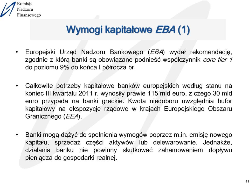 wynosiły prawie 115 mld euro, z czego 30 mld euro przypada na banki greckie.