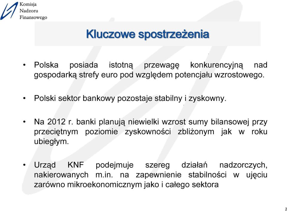 banki planują niewielki wzrost sumy bilansowej przy przeciętnym poziomie zyskowności zbliżonym jak w roku ubiegłym.