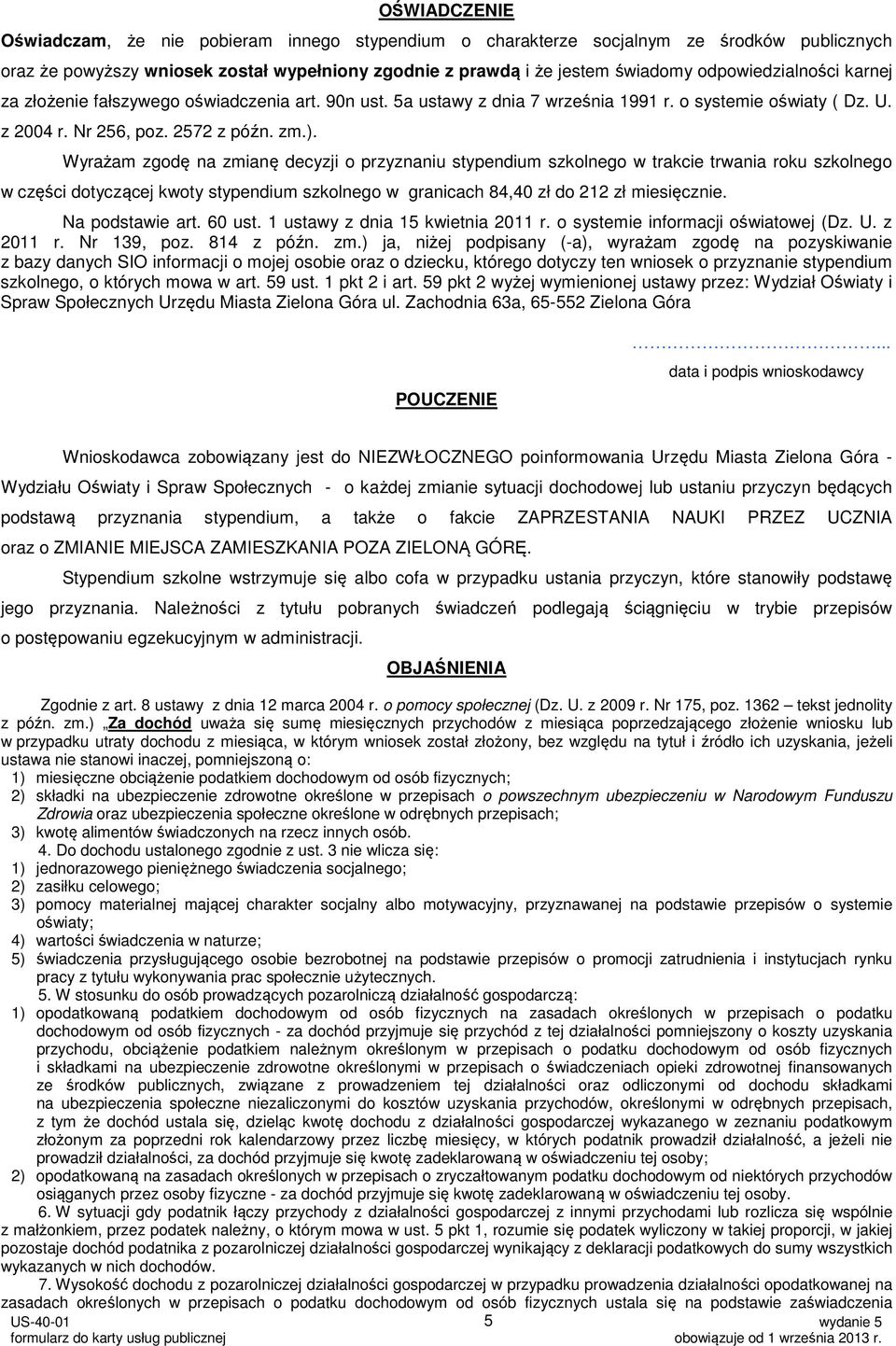 Wyrażam zgodę na zmianę decyzji o przyznaniu stypendium szkolnego w trakcie trwania roku szkolnego w części dotyczącej kwoty stypendium szkolnego w granicach 84,40 zł do 212 zł miesięcznie.