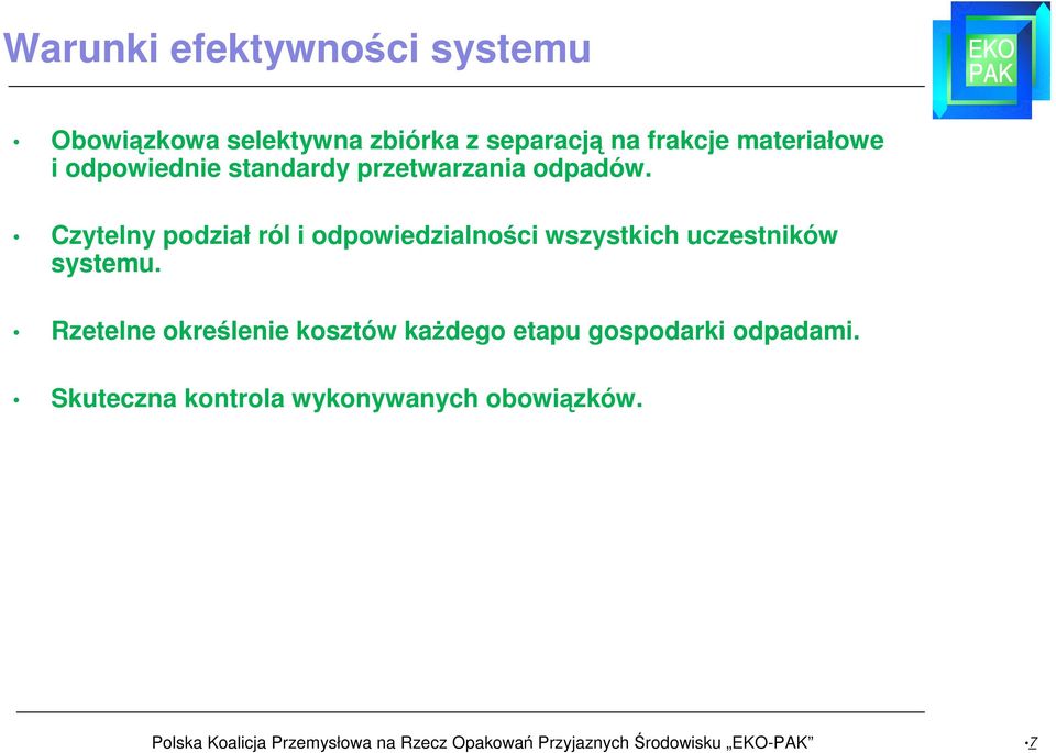 Czytelny podział ról i odpowiedzialności wszystkich uczestników systemu.