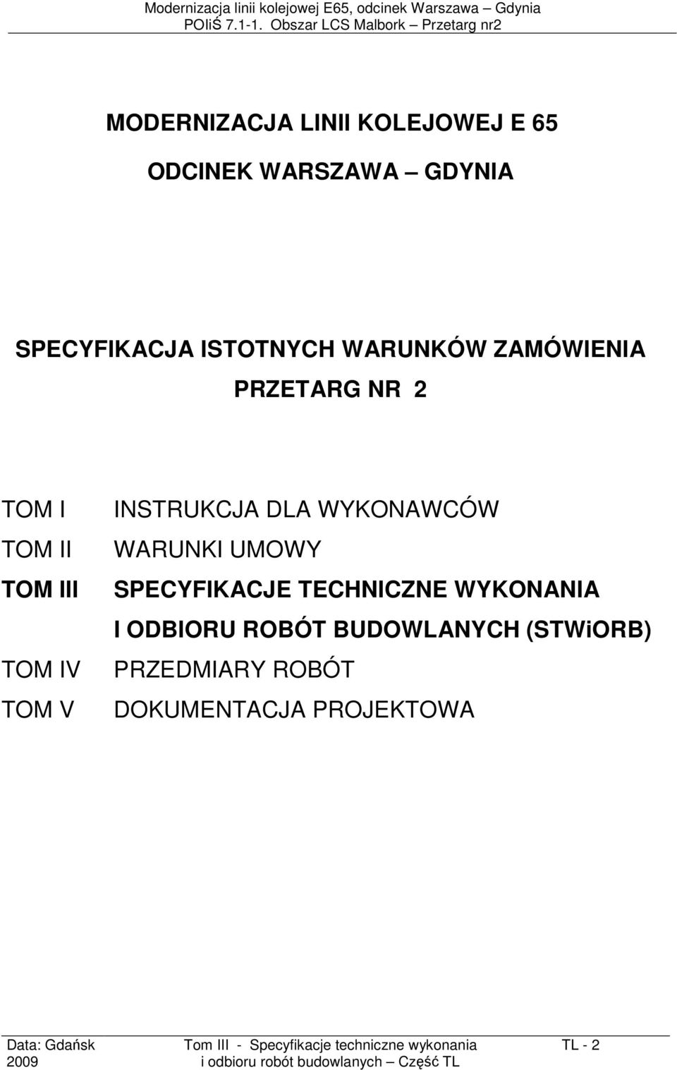 TOM III TOM IV TOM V INSTRUKCJA DLA WYKONAWCÓW WARUNKI UMOWY SPECYFIKACJE TECHNICZNE WYKONANIA