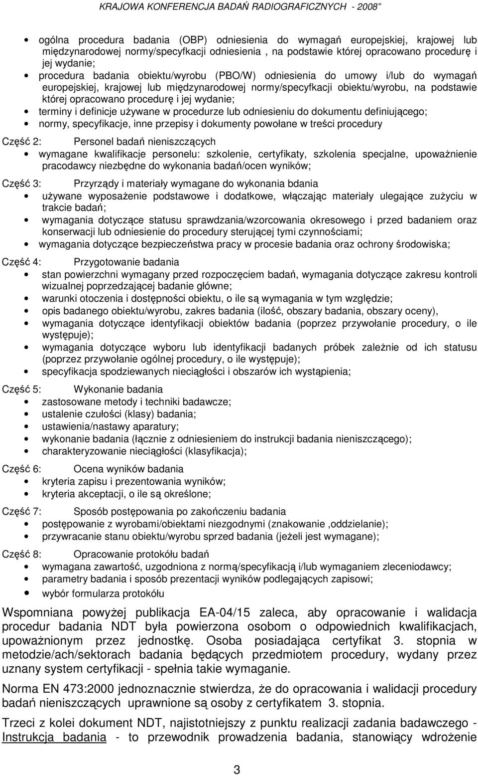 wydanie; terminy i definicje uŝywane w procedurze lub odniesieniu do dokumentu definiującego; normy, specyfikacje, inne przepisy i dokumenty powołane w treści procedury Część 2: Personel badań