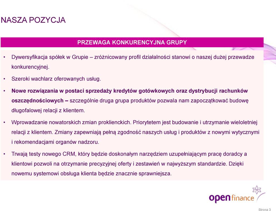 klientem. Wprowadzanie nowatorskich zmian proklienckich. Priorytetem jest budowanie i utrzymanie wieloletniej relacji z klientem.