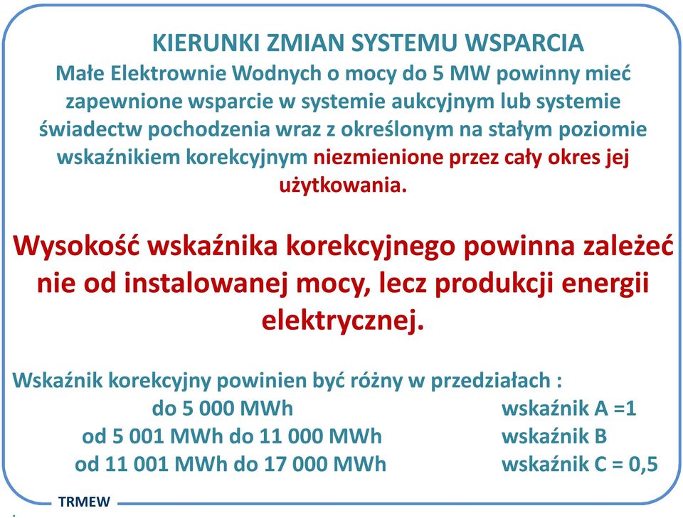 użytkowania. Wysokość wskaźnika korekcyjnego powinna zależeć nie od instalowanej mocy, lecz produkcji energii elektrycznej.