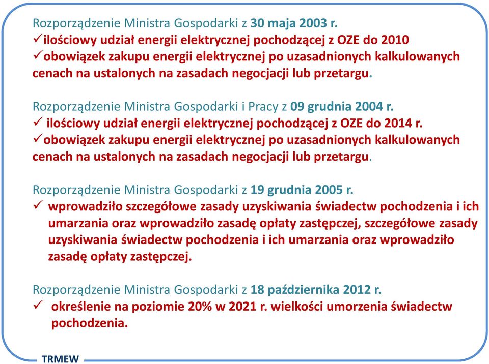 Rozporządzenie Ministra Gospodarki i Pracy z 09 grudnia 2004 r. ilościowy udział energii elektrycznej pochodzącej z OZE do 2014 r.