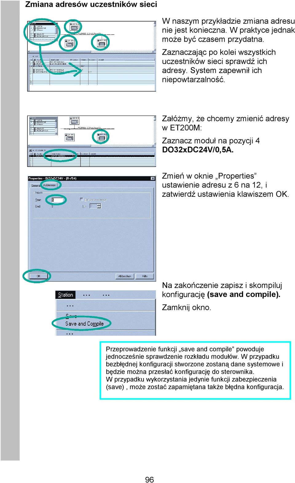 Zmień w oknie Properties ustawienie adresu z 6 na 12, i zatwierdź ustawienia klawiszem OK. Na zakończenie zapisz i skompiluj konfigurację (save and compile). Zamknij okno.