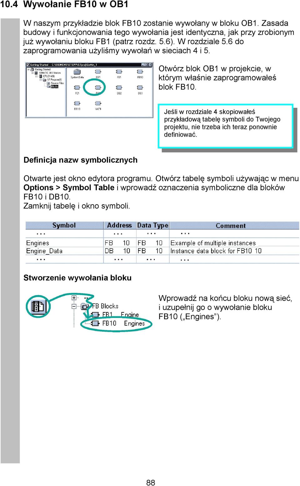 Otwórz blok OB1 w projekcie, w którym właśnie zaprogramowałeś blok FB10. Jeśli w rozdziale 4 skopiowałeś przykładową tabelę symboli do Twojego projektu, nie trzeba ich teraz ponownie definiować.