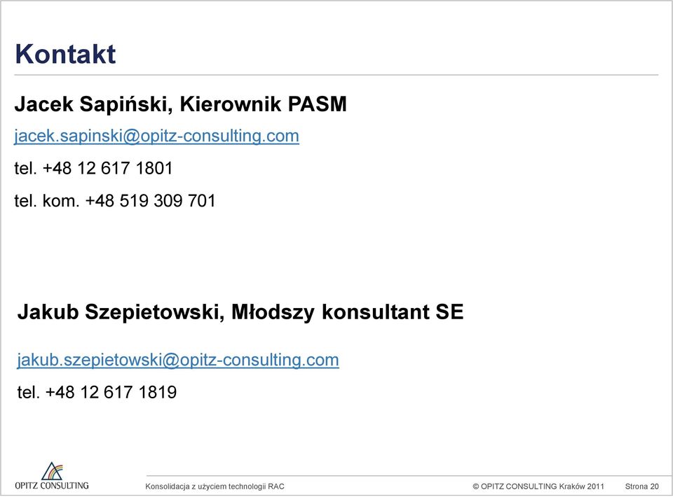 +48 519 39 71 Jakub Szepietowski, Młodszy konsultant SE jakub.