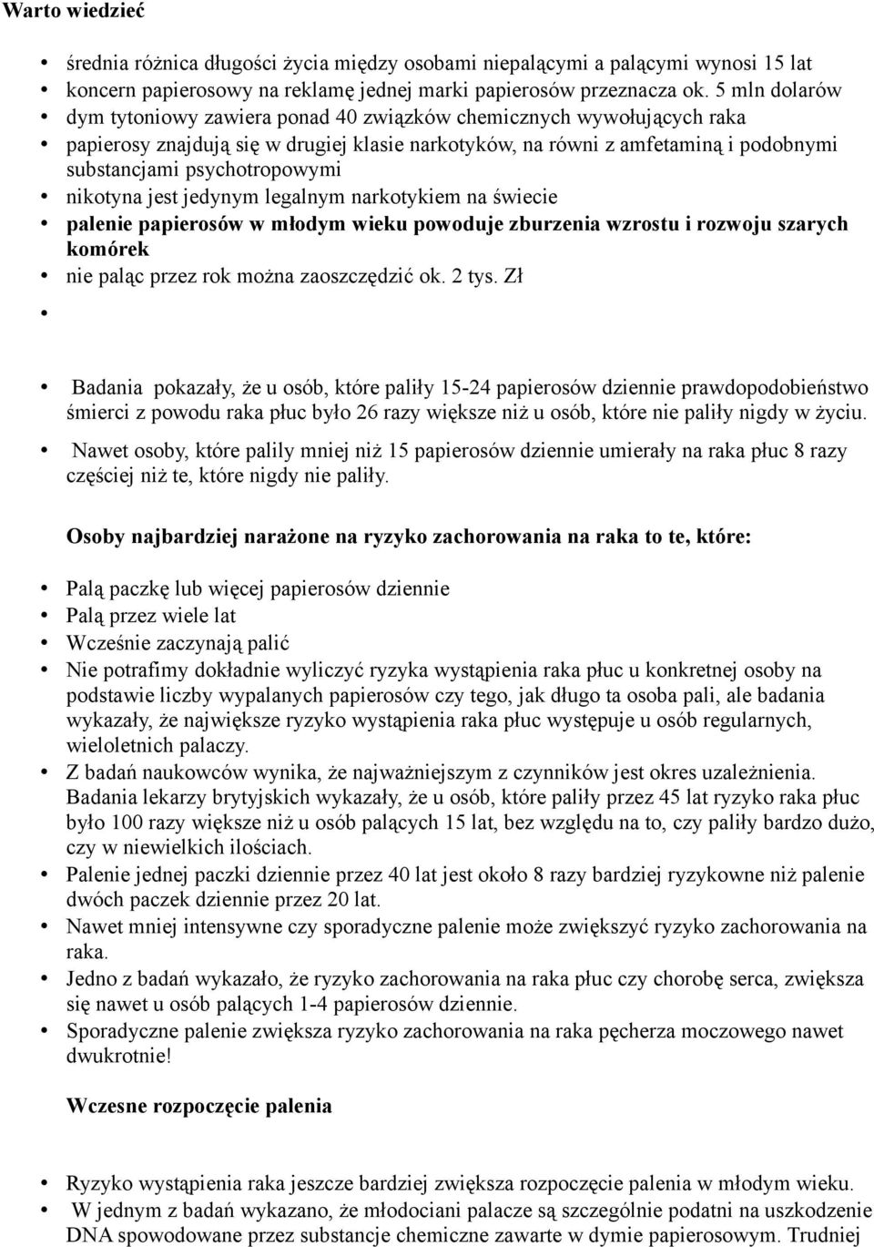 nikotyna jest jedynym legalnym narkotykiem na świecie palenie papierosów w młodym wieku powoduje zburzenia wzrostu i rozwoju szarych komórek nie paląc przez rok można zaoszczędzić ok. 2 tys.