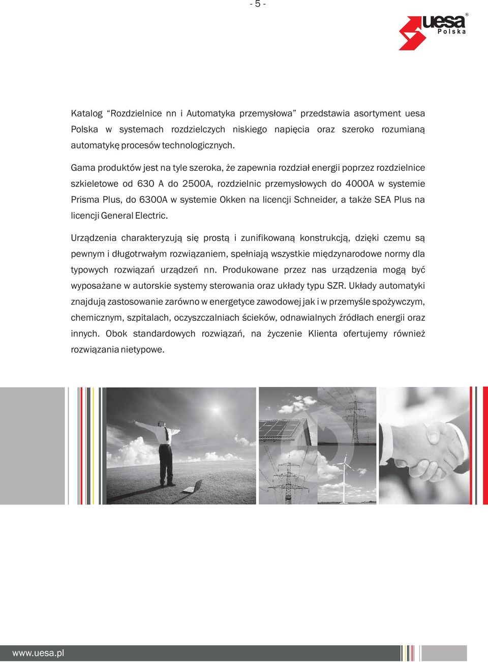 na licencji Schneider, a tak e SEA Plus na licencji General Electric.