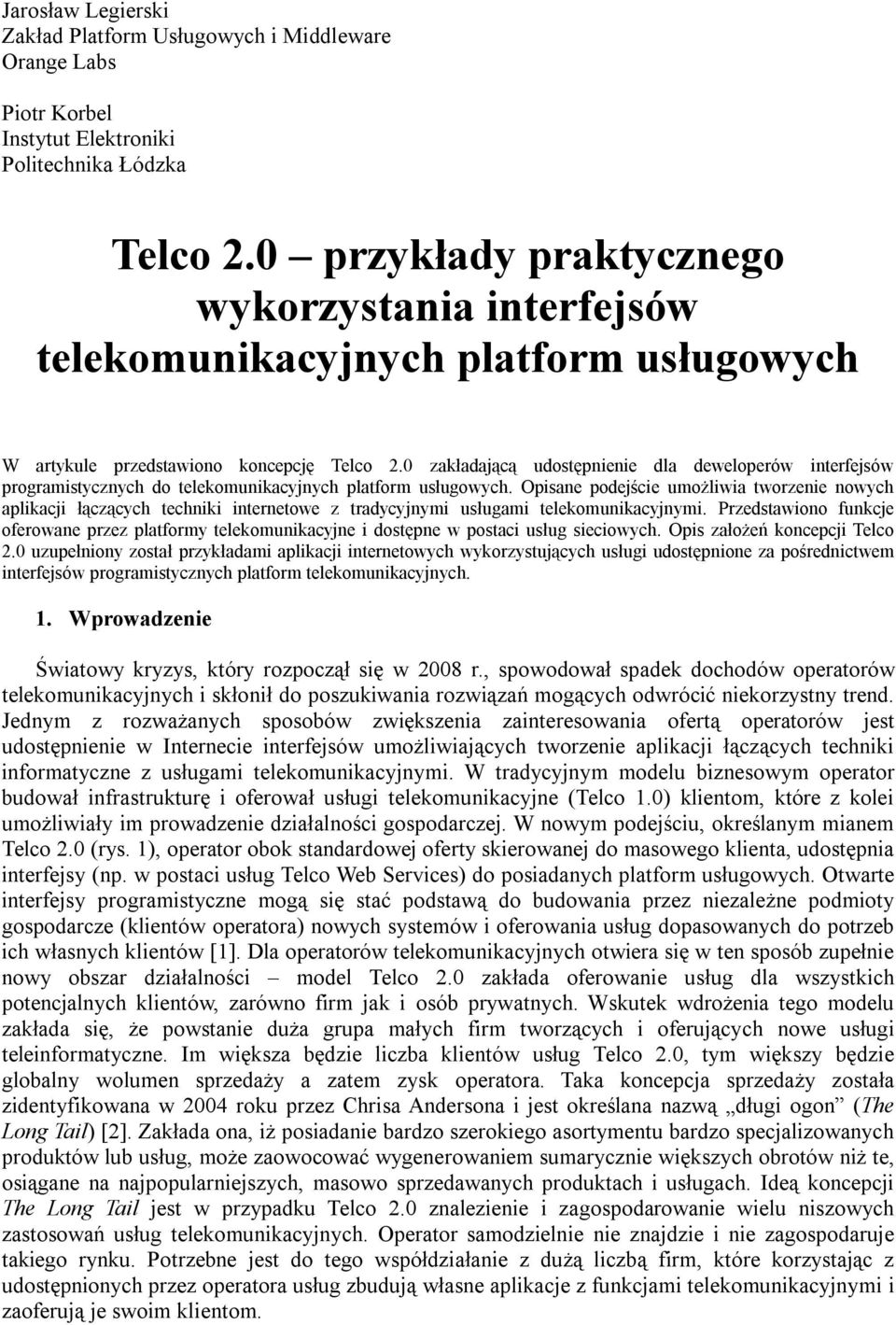 0 zakładającą udostępnienie dla deweloperów interfejsów programistycznych do telekomunikacyjnych platform usługowych.