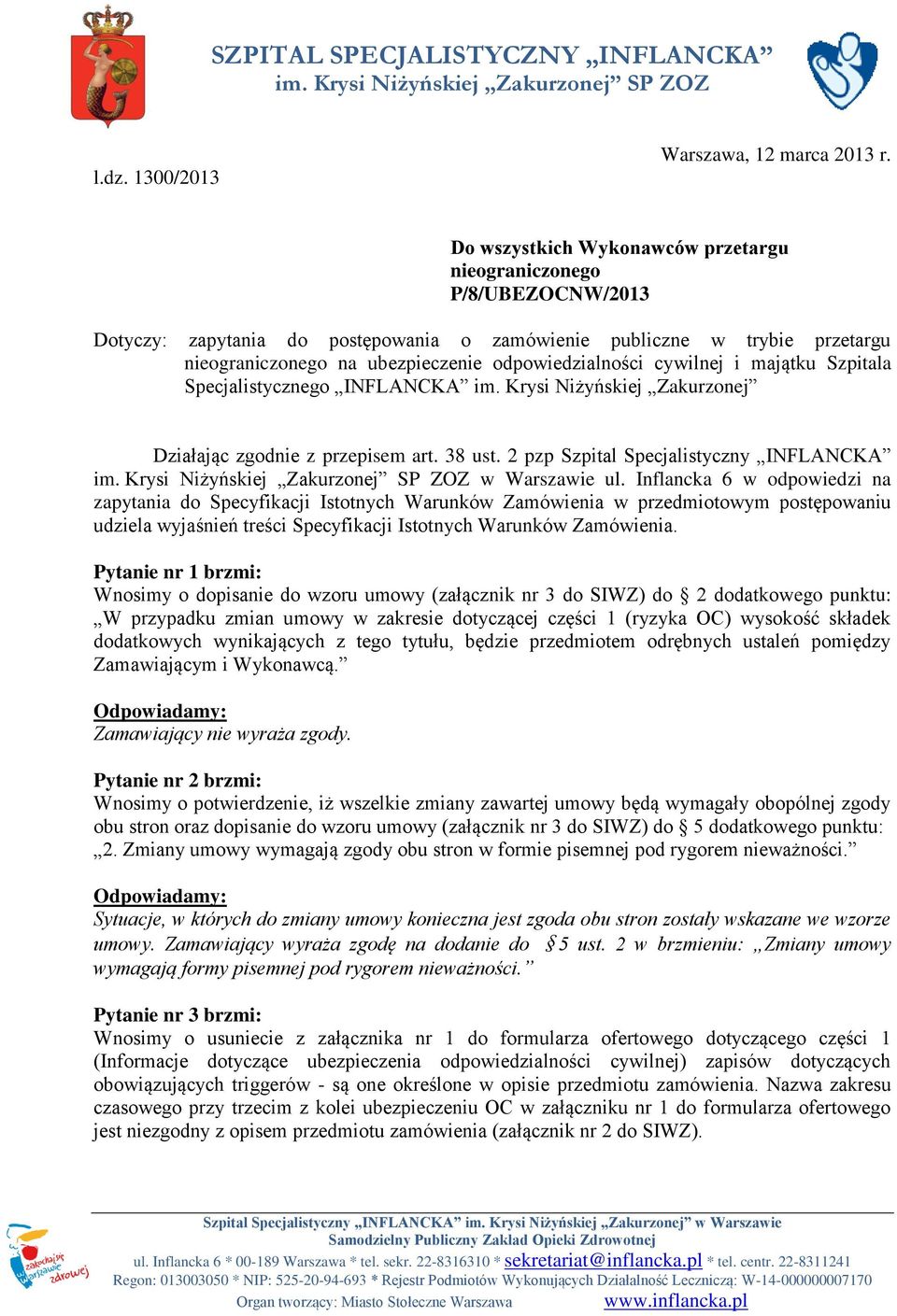 cywilnej i majątku Szpitala Specjalistycznego INFLANCKA im. Krysi Niżyńskiej Zakurzonej Działając zgodnie z przepisem art. 38 ust. 2 pzp Szpital Specjalistyczny INFLANCKA im.