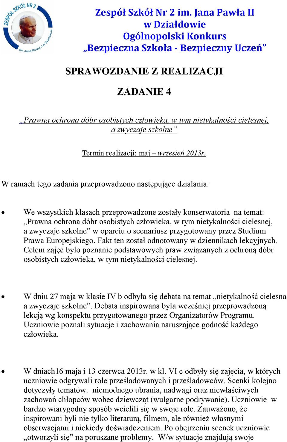 zwyczaje szkolne Termin realizacji: maj wrzesień 2013r.