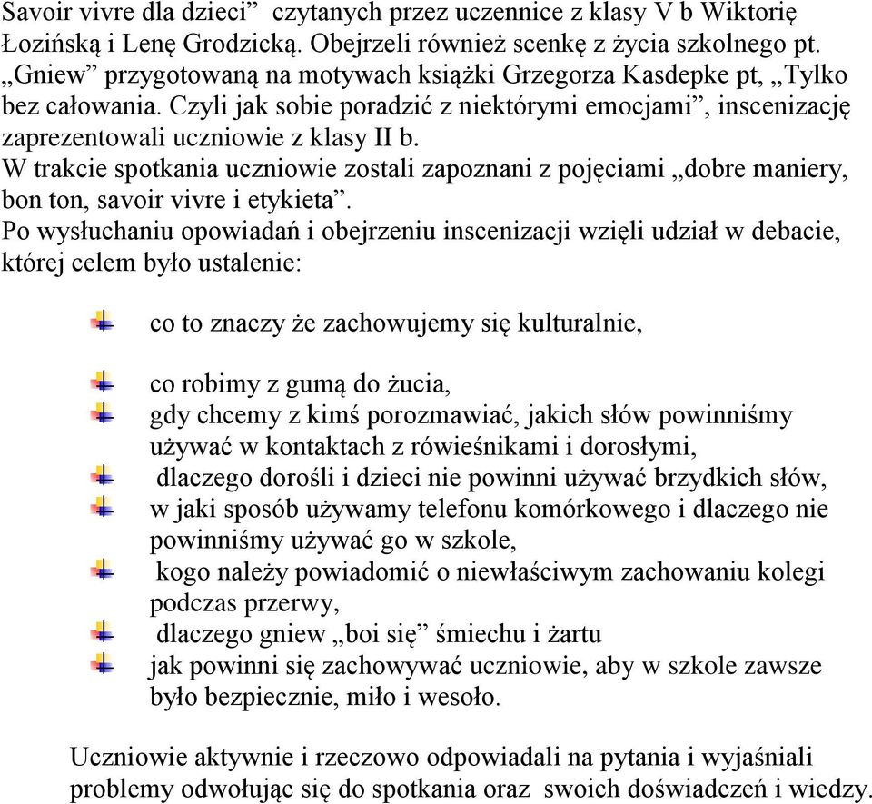 W trakcie spotkania uczniowie zostali zapoznani z pojęciami dobre maniery, bon ton, savoir vivre i etykieta.