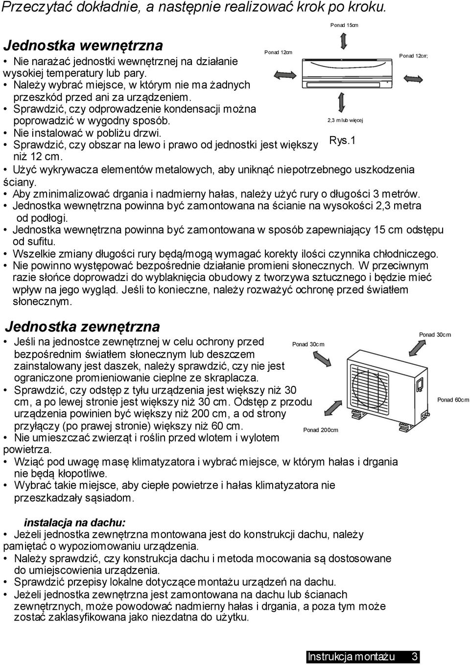 Ponad 12cm Ponad 15cm 2,3 m lub więcej Ponad 12crr; Sprawdzić, czy obszar na lewo i prawo od jednostki jest większy Rys.1 niż 12 cm.