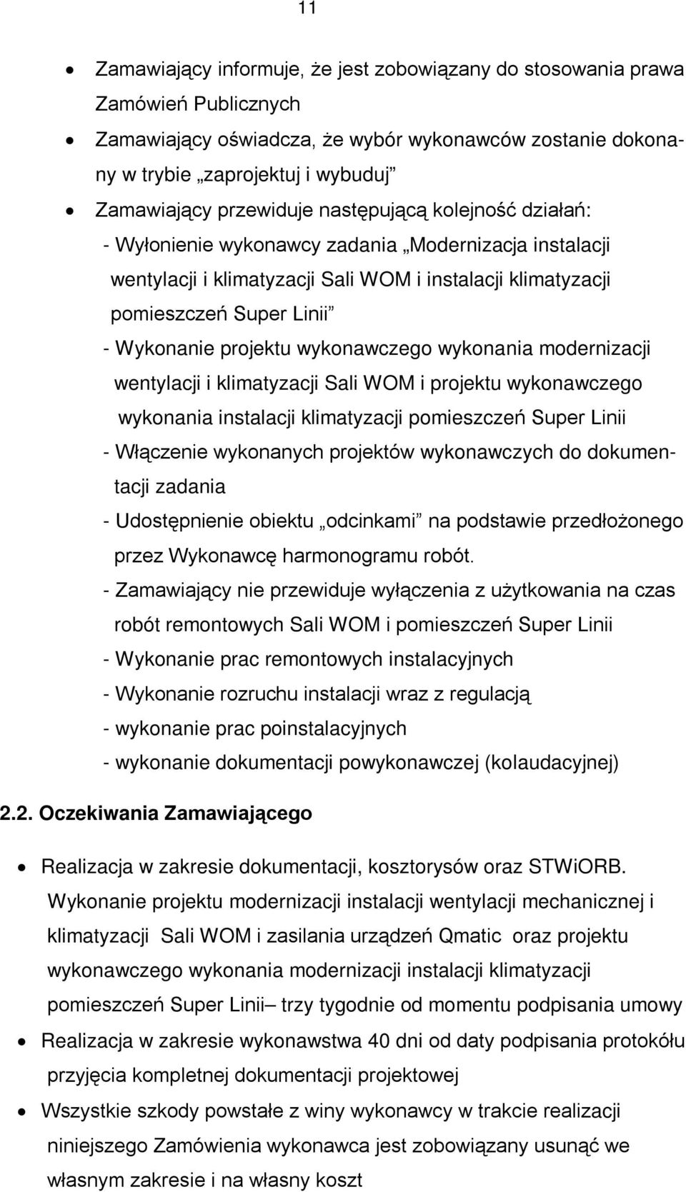 projektu wykonawczego wykonania modernizacji wentylacji i klimatyzacji Sali WOM i projektu wykonawczego wykonania instalacji klimatyzacji pomieszczeń Super Linii - Włączenie wykonanych projektów