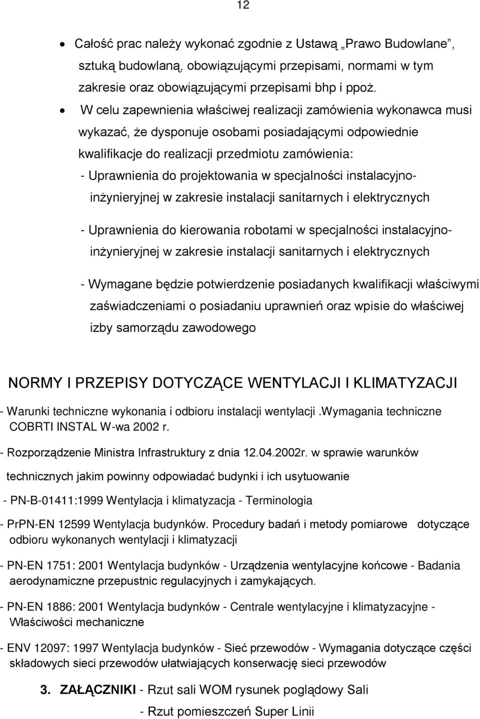 projektowania w specjalności instalacyjnoinżynieryjnej w zakresie instalacji sanitarnych i elektrycznych - Uprawnienia do kierowania robotami w specjalności instalacyjnoinżynieryjnej w zakresie