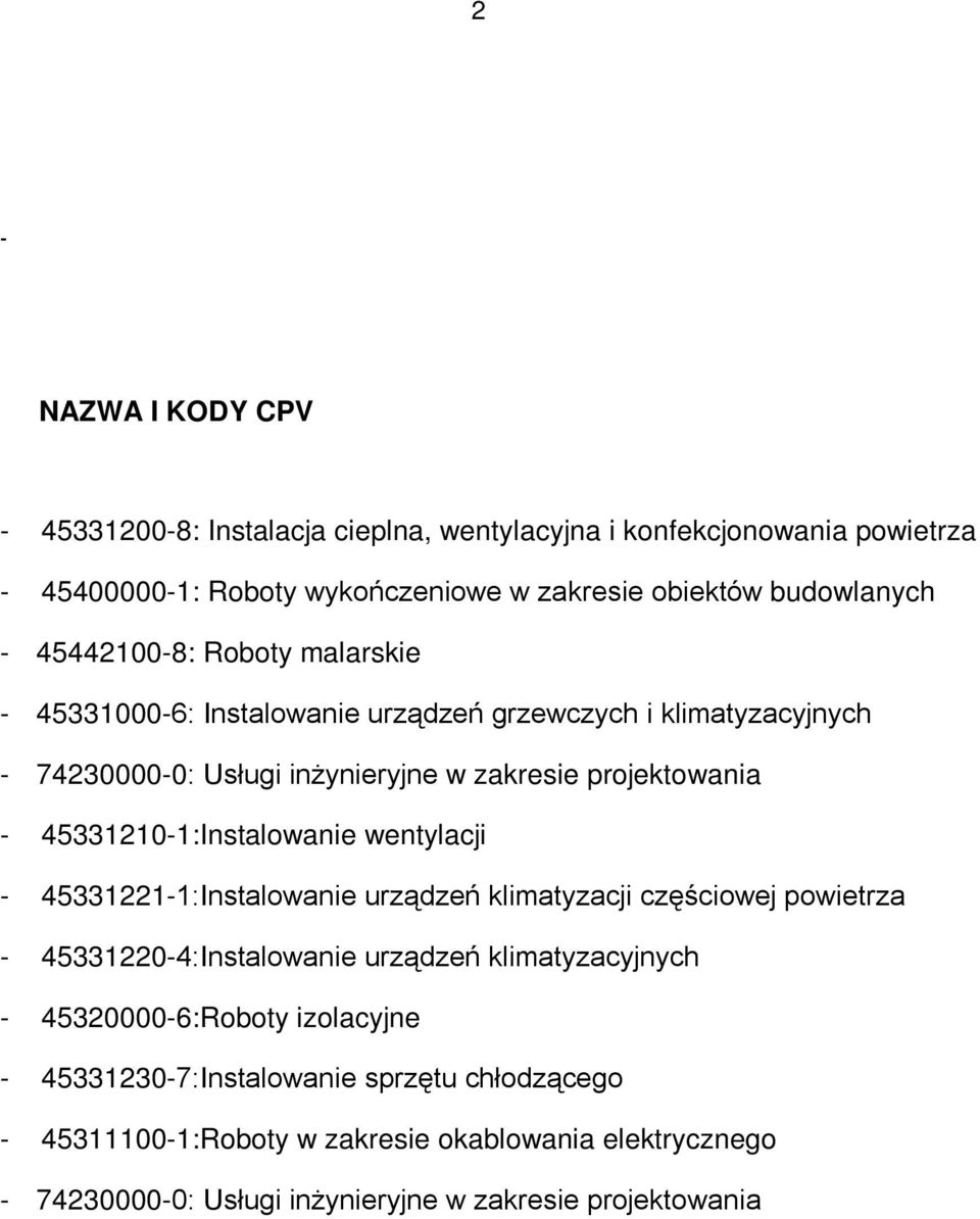 45331210-1:Instalowanie wentylacji - 45331221-1:Instalowanie urządzeń klimatyzacji częściowej powietrza - 45331220-4:Instalowanie urządzeń klimatyzacyjnych -