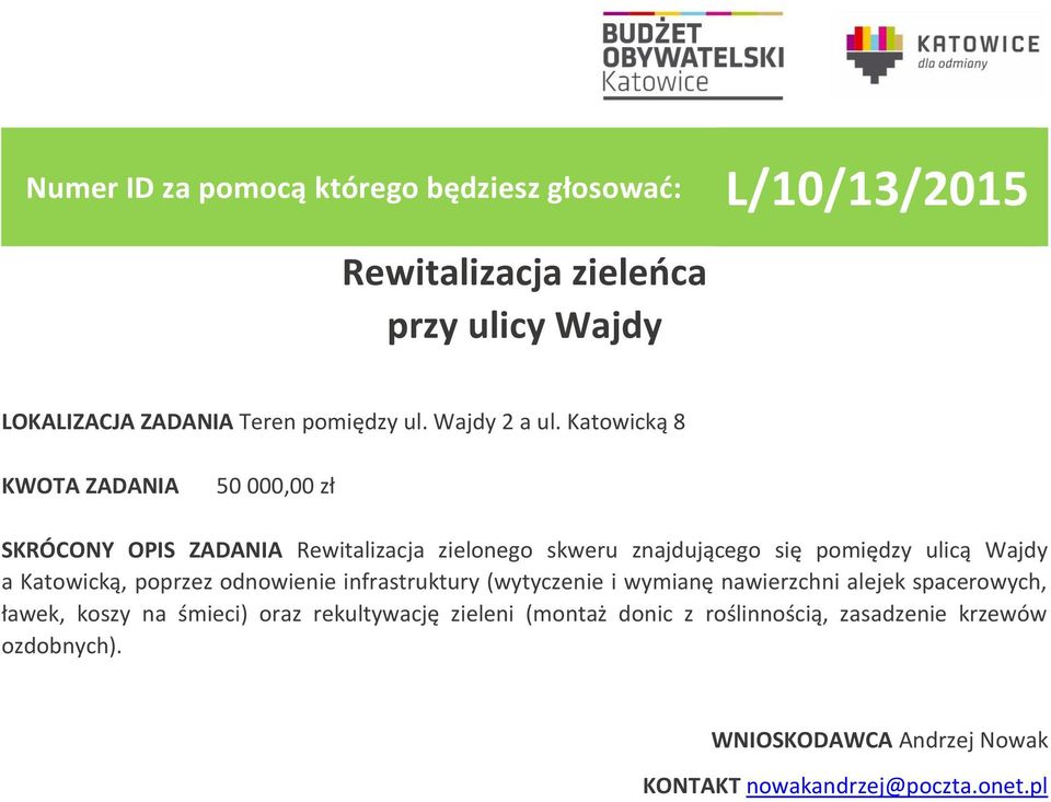 Katowicką, poprzez odnowienie infrastruktury (wytyczenie i wymianę nawierzchni alejek spacerowych, ławek, koszy na śmieci)