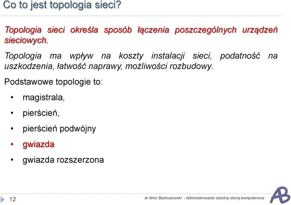 Topologia ma wpływ na koszty instalacji sieci, podatność na uszkodzenia,