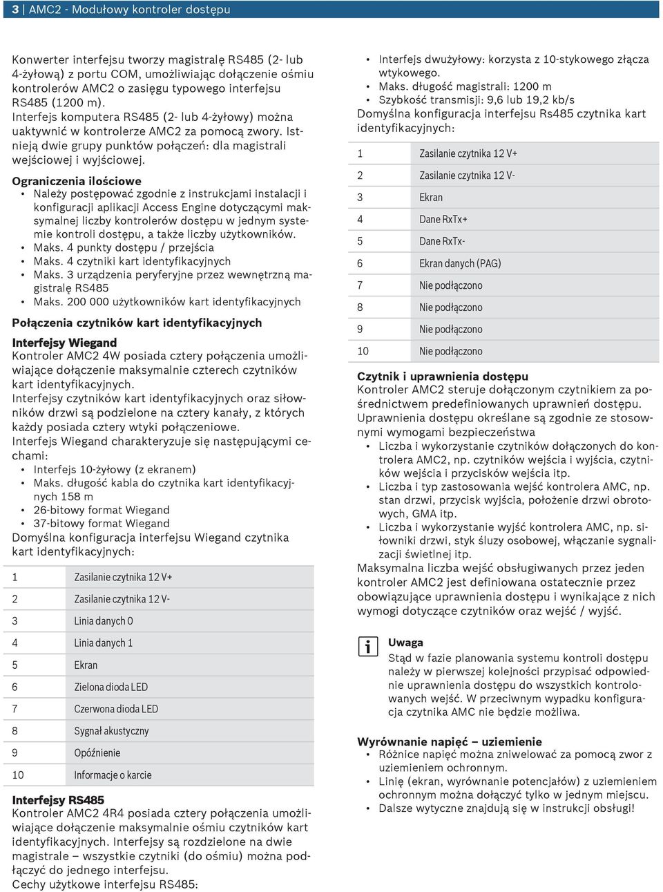 Ograniczenia ilościowe Należy postępować zgodnie z instrkcjami instalacji i konfigracji aplikacji Access Engine dotyczącymi maksymalnej liczby kontrolerów dostęp w jednym systemie kontroli dostęp, a