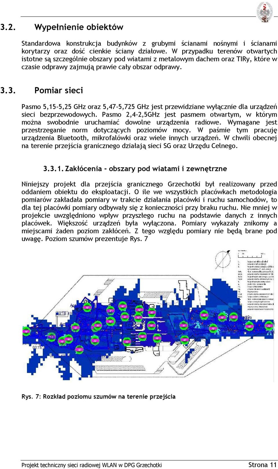3. Pomiar sieci Pasmo 5,15-5,25 GHz oraz 5,47-5,725 GHz jest przewidziane wyłącznie dla urządzeń sieci bezprzewodowych.