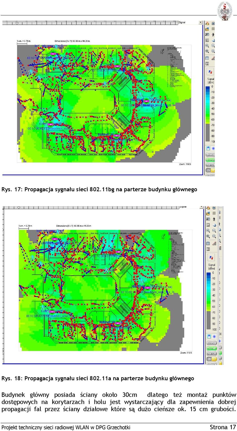 11a na parterze budynku głównego Budynek główny posiada ściany około 30cm dlatego też montaż punktów