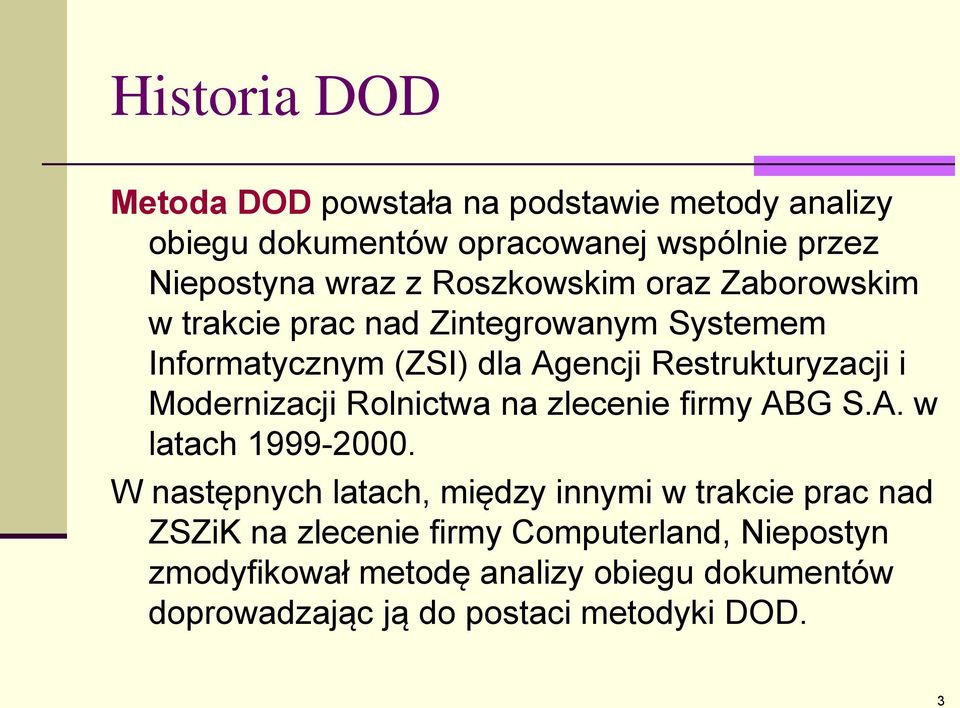 Modernizacji Rolnictwa na zlecenie firmy ABG S.A. w latach 1999-2000.