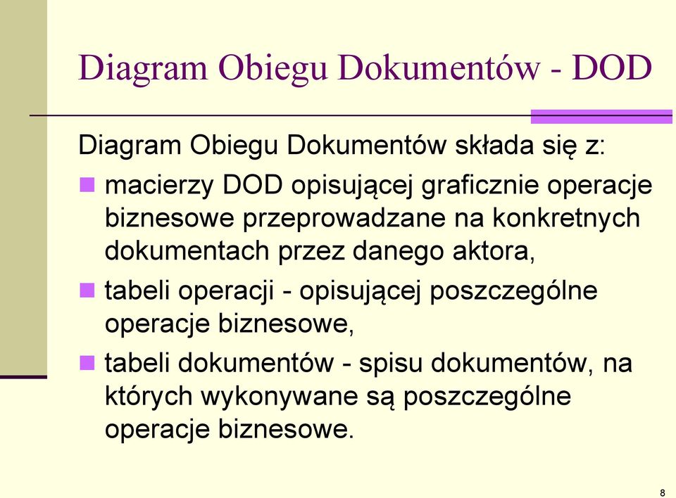 przez danego aktora, tabeli operacji - opisującej poszczególne operacje biznesowe,