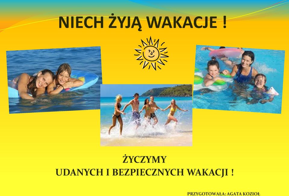 BEZPIECZNYCH WAKACJI!