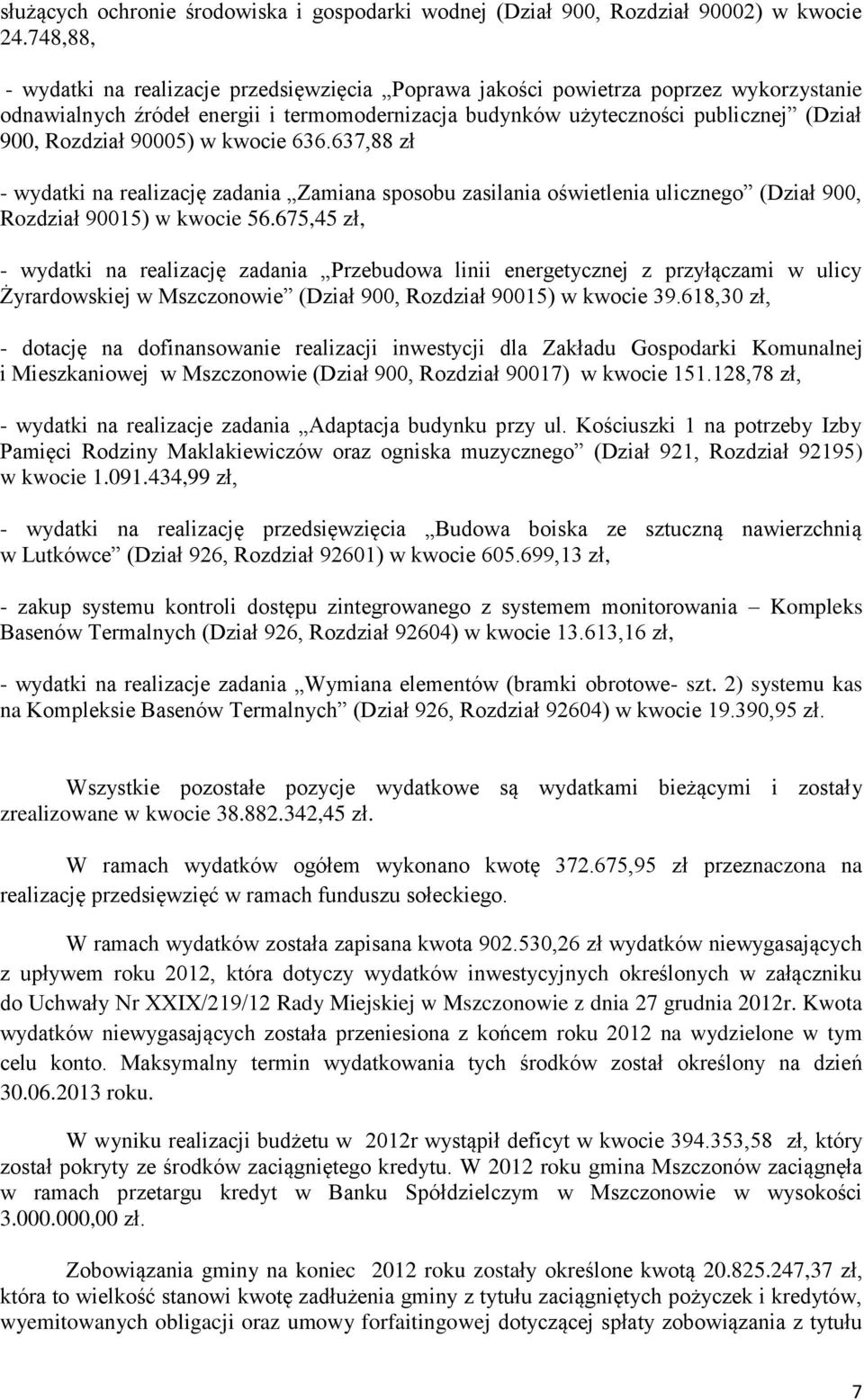 90005) w kwocie 636.637,88 zł - wydatki na realizację zadania Zamiana sposobu zasilania oświetlenia ulicznego (Dział 900, Rozdział 90015) w kwocie 56.