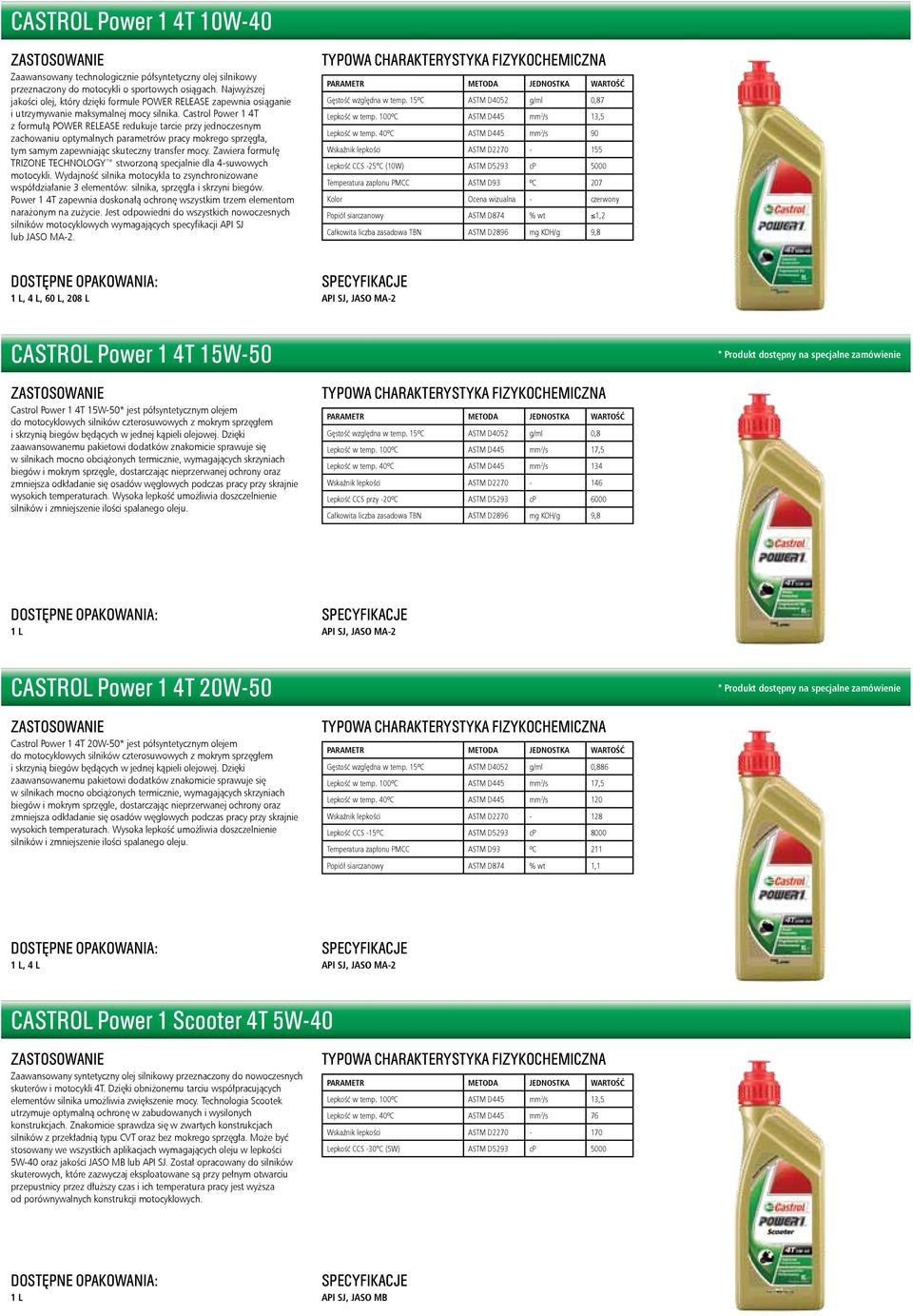 Castrol Power 1 4T z formułą POWER RELEASE redukuje tarcie przy jednoczesnym zachowaniu optymalnych parametrów pracy mokrego sprzęgła, tym samym zapewniając skuteczny transfer mocy.