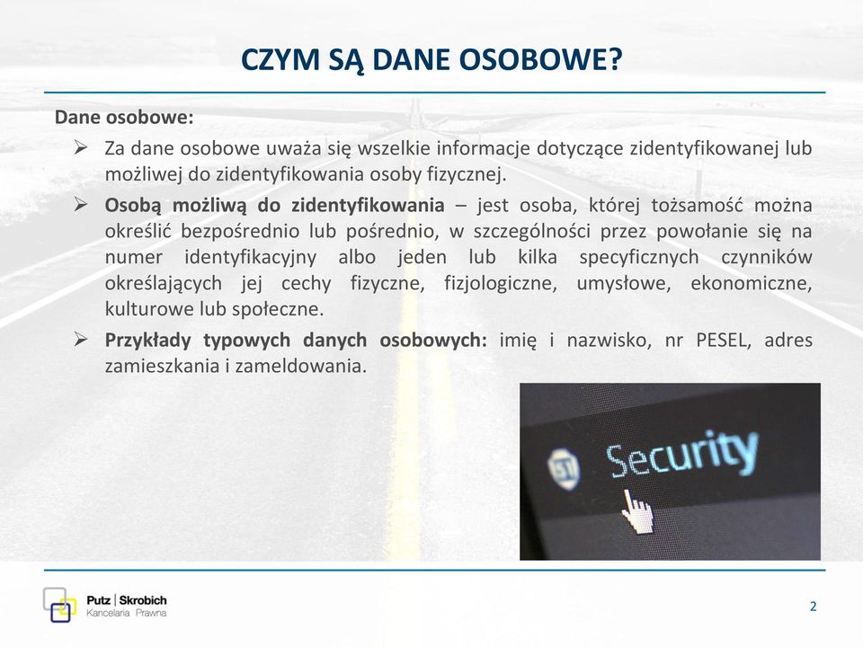 Osobą możliwą do zidentyfikowania jest osoba, której tożsamość można określić bezpośrednio lub pośrednio, w szczególności przez powołanie się