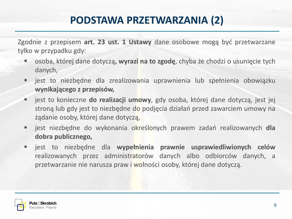 uprawnienia lub spełnienia obowiązku wynikającego z przepisów, jest to konieczne do realizacji umowy, gdy osoba, której dane dotyczą, jest jej stroną lub gdy jest to niezbędne do podjęcia działań